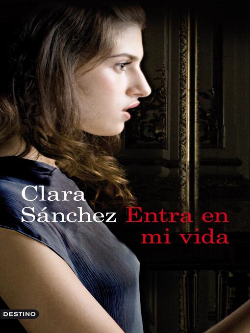 Title details for Entra en mi vida by Clara Sánchez - Available